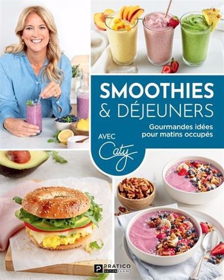 SMOOTHIES & DEJEUNERS. GOURMANDES IDEES POUR MATINS OCCUPES