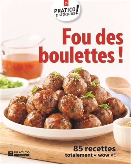 FOU DE BOULETTES ! 85 RECETTES TOTALEMENT "WOW"