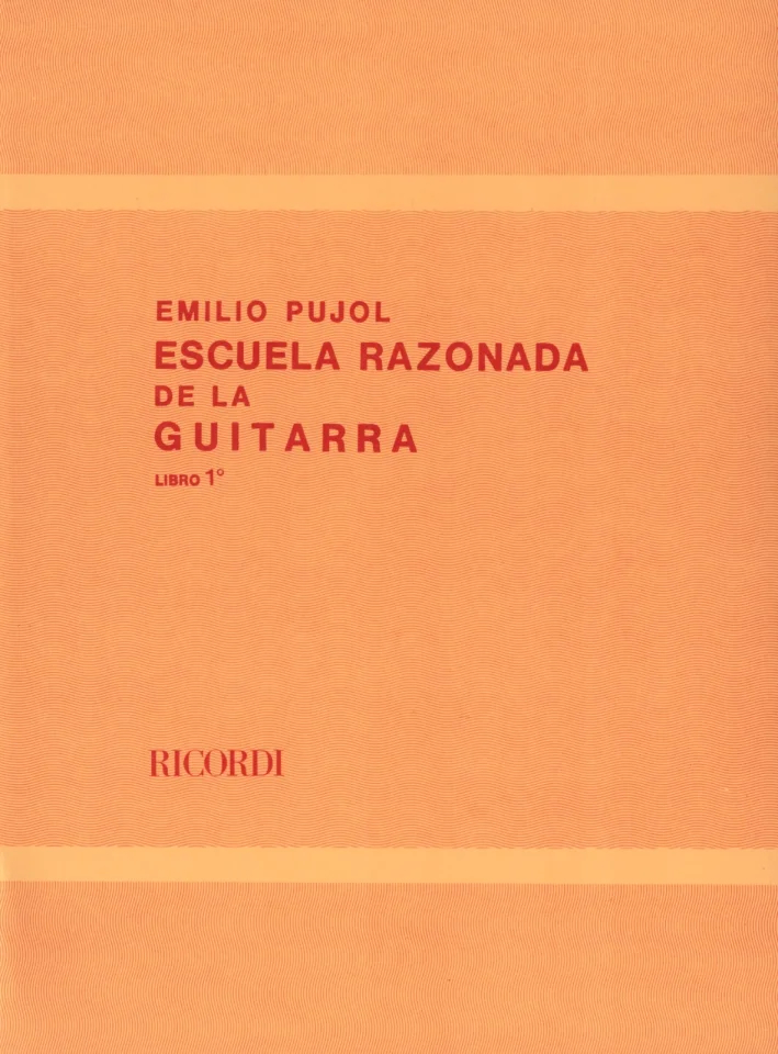 EMILIO PUJOL : ESCUELA RAZONADA DE LA GUITARRA 1 - GUITARE