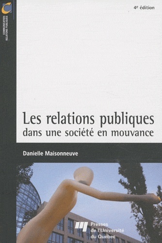 RELATIONS PUBLIQUES DANS UNE SOCIETE EN MOUVANCE 4E EDITION
