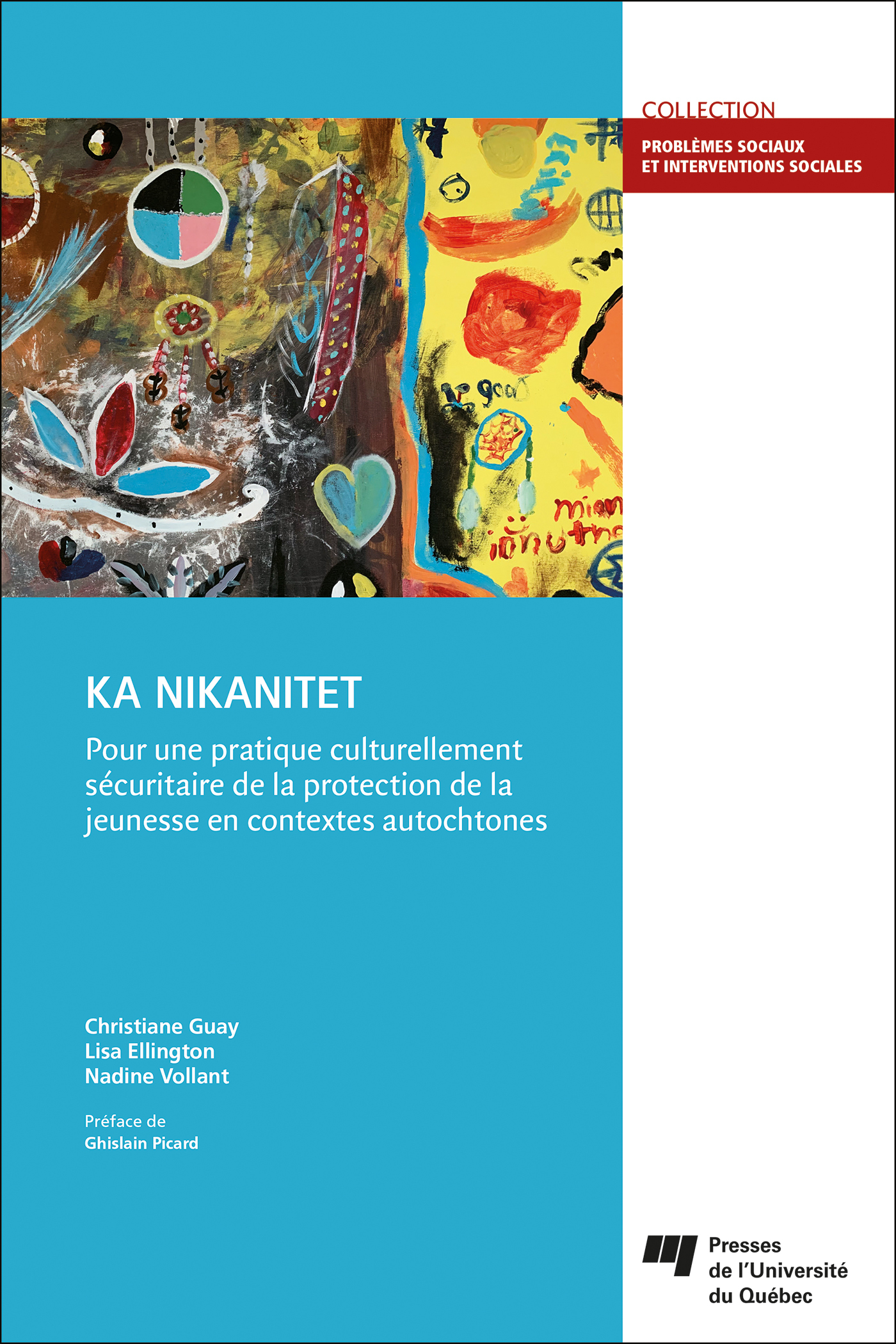 KA NIKANITET :  pour une pratique culturellement sécuritaire de la protection de la jeunesse en contextes autochtones