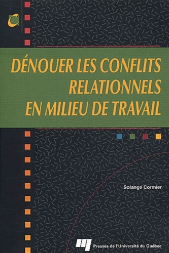 DENOUER LES CONFLITS RELATIONNELS EN MILIEU DE TRAVAIL