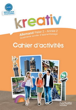 Kreativ Palier 2 Année 2 - Allemand - Cahier d'activités - Edition 2010