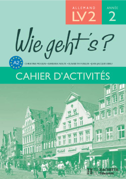 Wie geht's? 3e LV2 Palier 1 Année 2 - Allemand - Cahier d'activités - Edition 2006