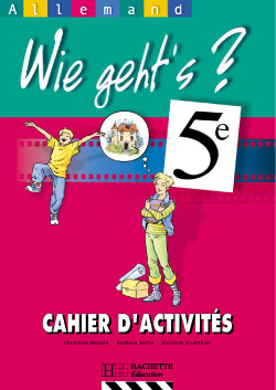 Wie geht's? 5e LV1 - Allemand - Cahier d'activités - Edition 2001