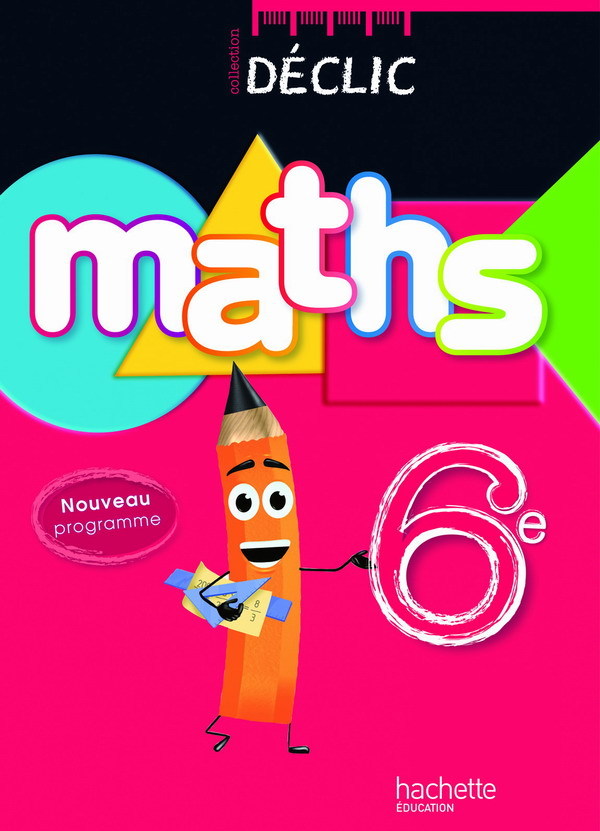 Déclic Maths 6e Livre élève Edition 2009