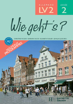 Wie geht's? 3e LV2 Palier 1 année 2 - Allemand - Livre de l'élève - Edition 2006