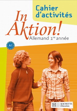 In Aktion Palier 1 année 1 - Allemand - Cahier d'exercices - Edition 2007