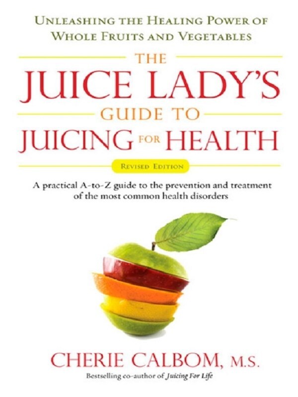 Juice Lady's Guide to Juicing for Health