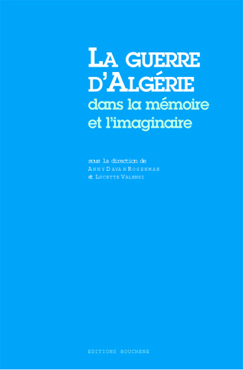 La Guerre d'Algérie dans la mémoire et l'imaginaire