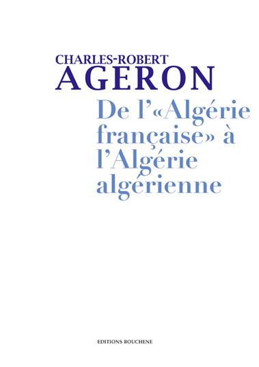 De l'Algérie française à l'Algérie algérienne. Genèse de l'Algérie algérienne