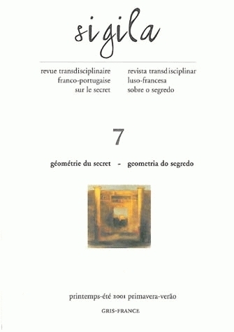 SIGILA, N  7/PRINTEMPS-ETE 2001. GEOMETRIE DU SECRET/GEOMETRIA DO SEG REDO