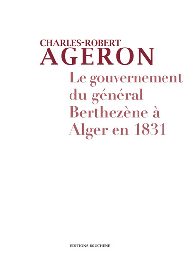 Le gouvernement du général Berthezène à Alger en 1831