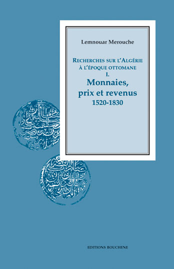 Recherches sur l'Algérie à l'époque ottomane. I. Monnaies, prix et revenus, 1520-1830