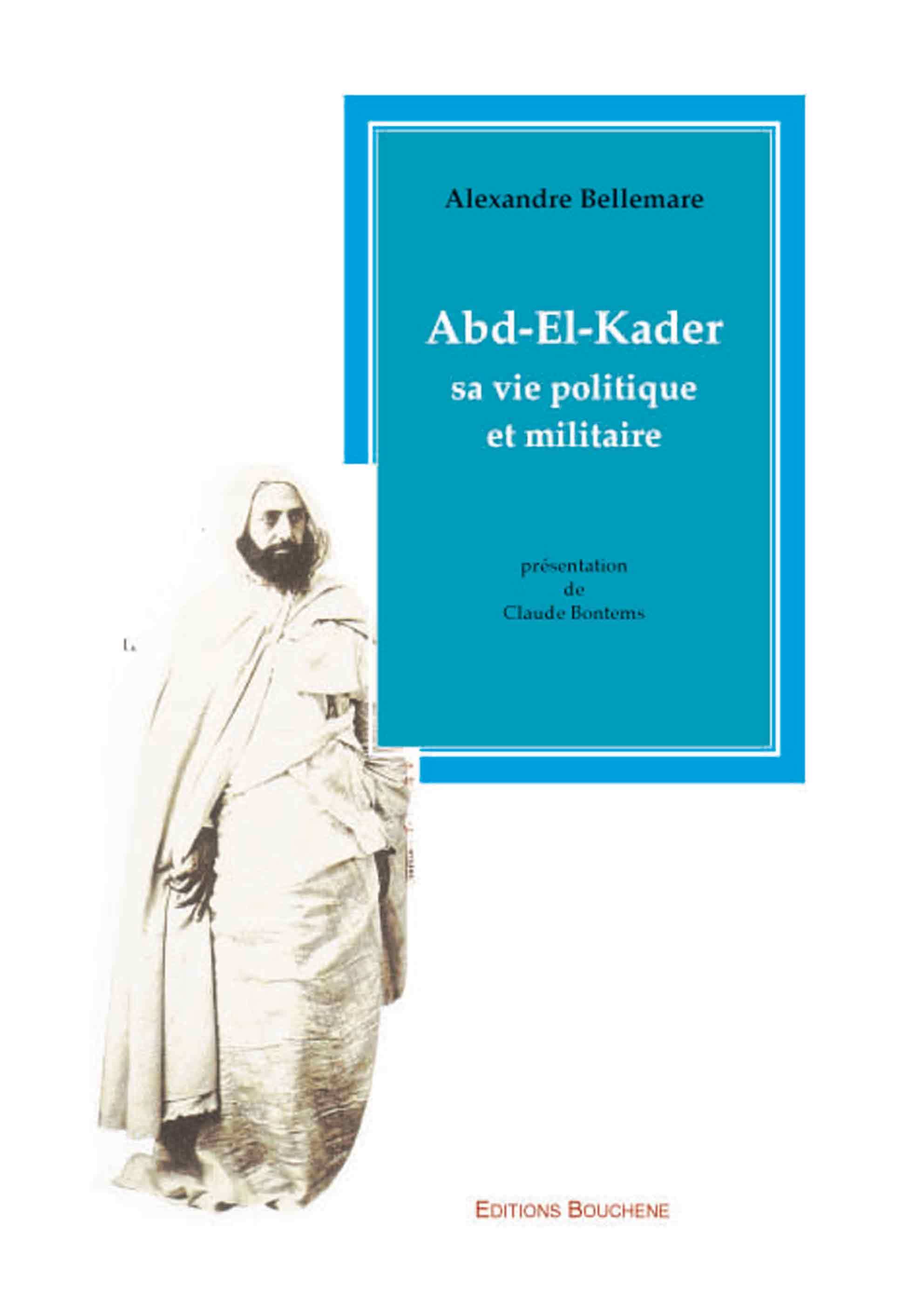 Abd-El-Kader, sa vie politique et militaire