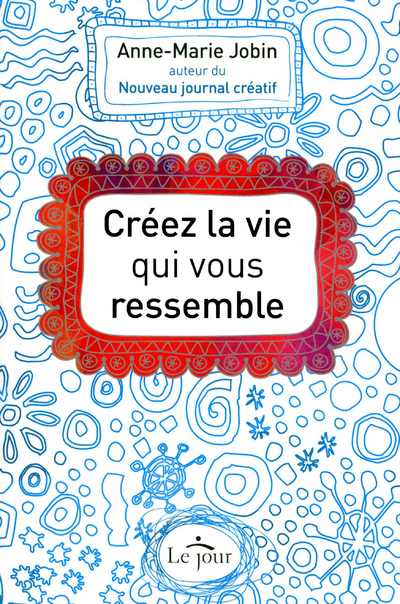 Créez la vie qui vous ressemble
