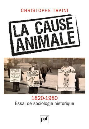 La cause animale. Essai de sociologie historique (1820-1980)