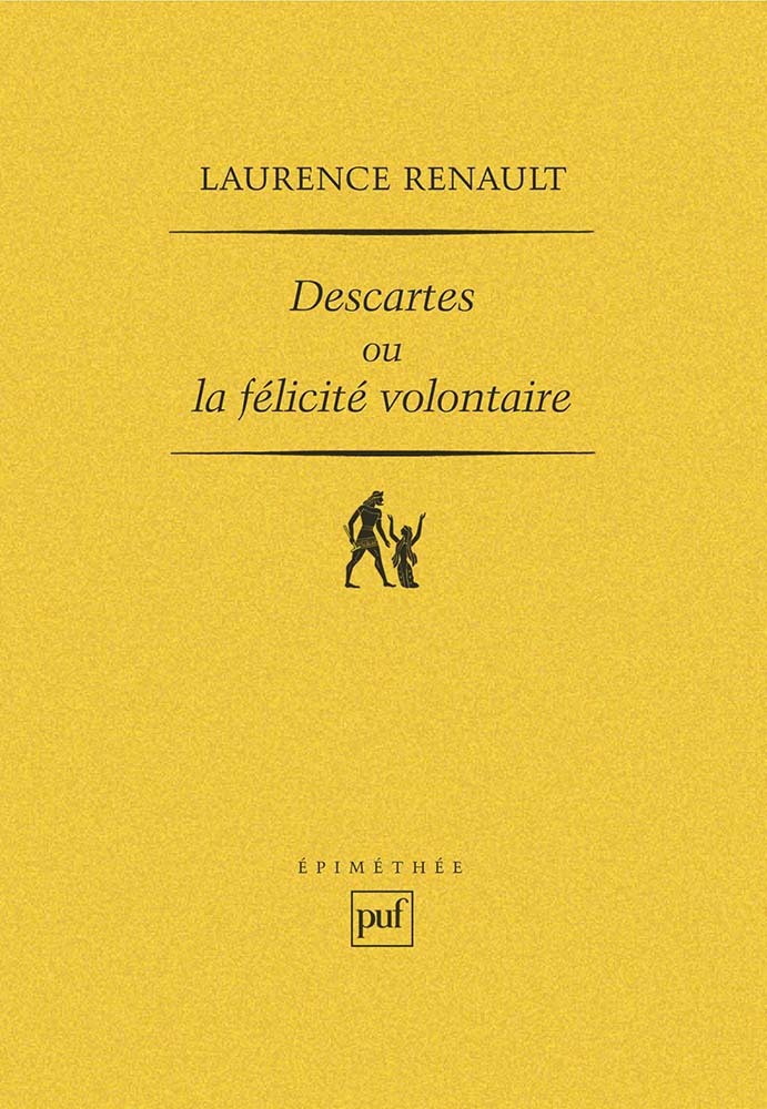 Descartes ou la félicité volontaire