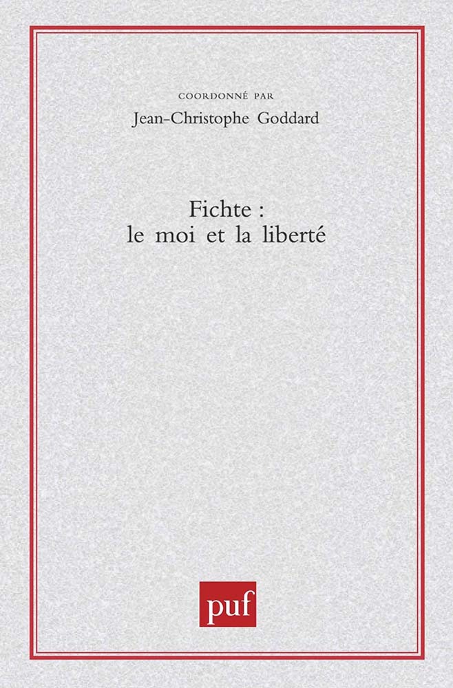 Fichte. Le moi et la liberté