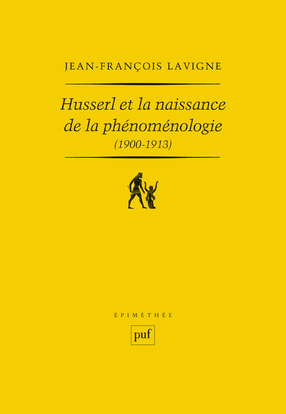 Husserl et la naissance de la phénoménologie (1900-1913)