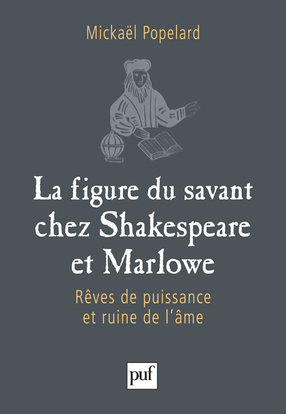 La figure du savant chez Shakespeare et Marlowe