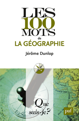 LES 100 MOTS DE LA GEOGRAPHIE (2ED) QSJ 3824