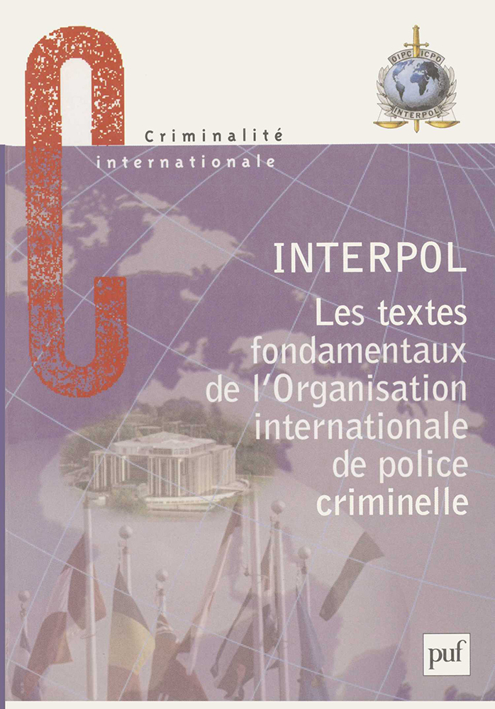 Les textes fondamentaux de l'organisation internationale de police criminelle