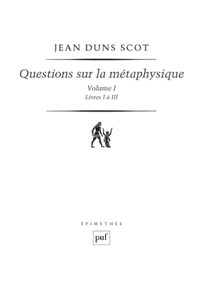 Questions sur la métaphysique - Volume I (Livres I à III)