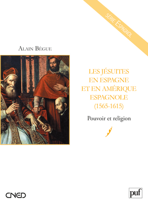 Les jésuites en Espagne et en Amérique espagnole (1565-1615)
