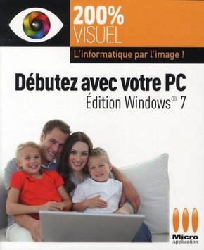 200%VISUEL DEBUTEZ AVEC VOTRE PC ED WINDOWS 7
