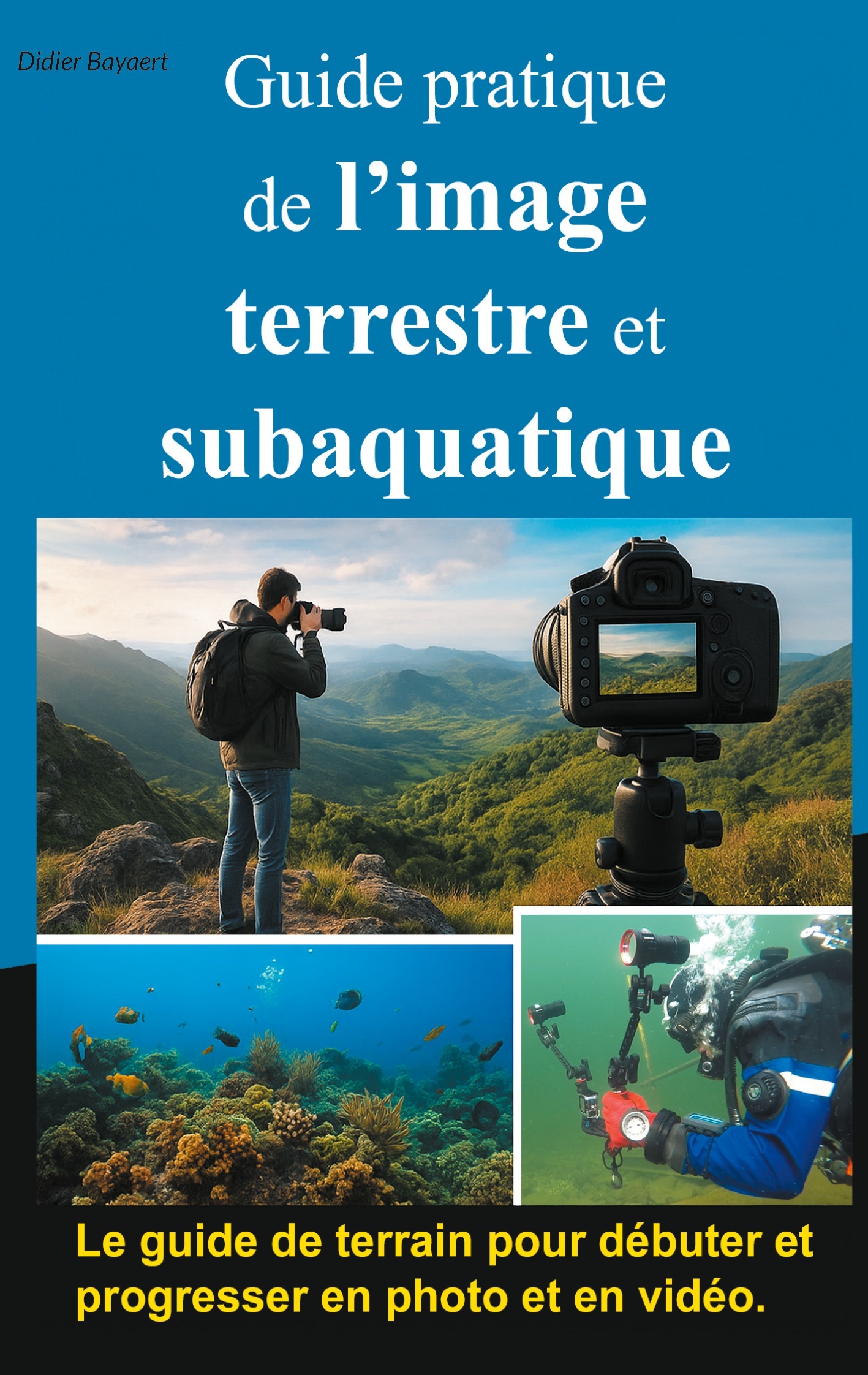 Guide pratique de l'image terrestre et subaquatique