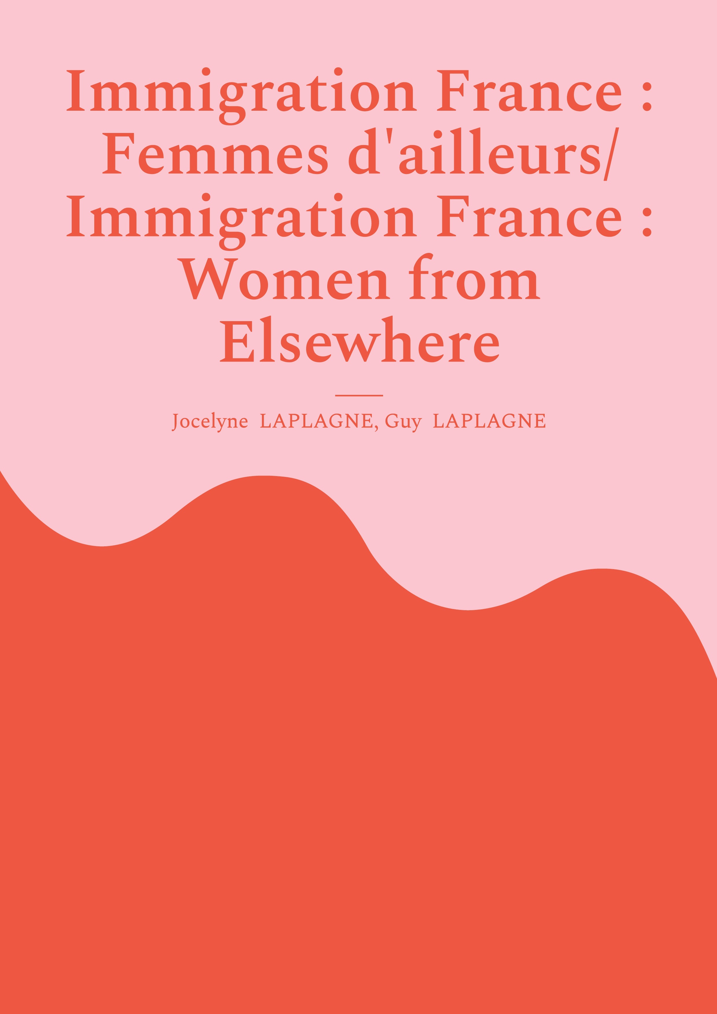 Immigration France : Femmes d'ailleurs/ Immigration France : Women from Elsewhere