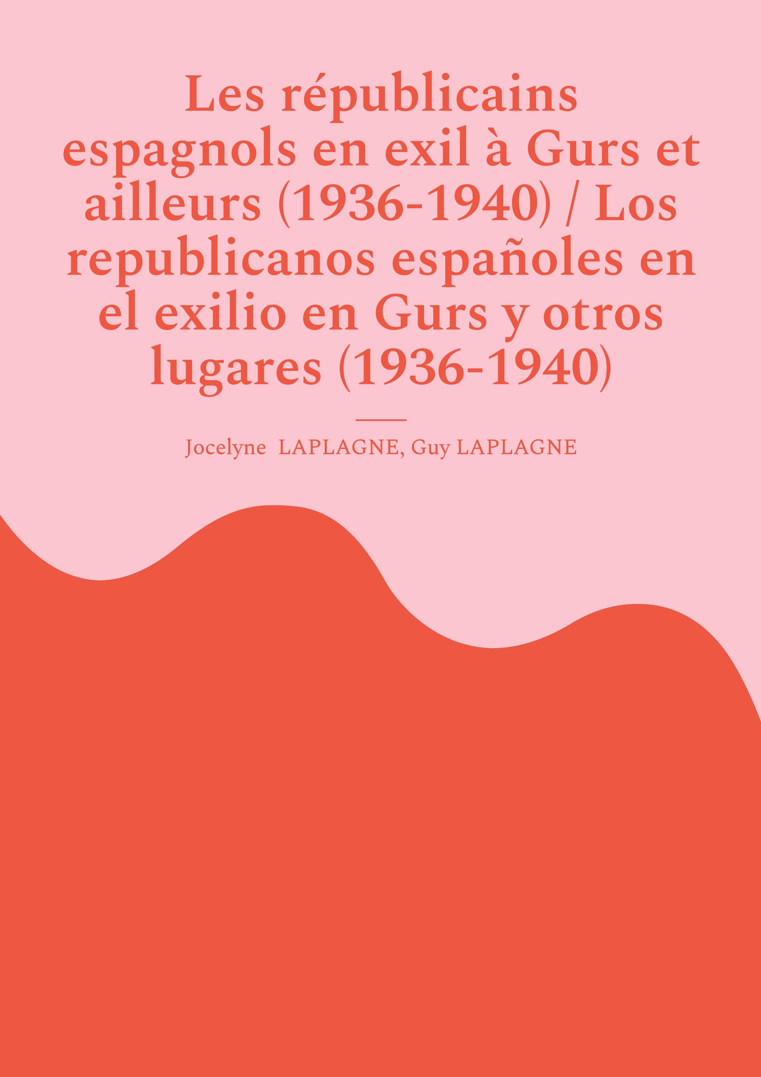 Les républicains espagnols en exil à Gurs et ailleurs (1936-1940) / Los republicanos españoles en el exilio en Gurs y otros lugares (1936-1940)