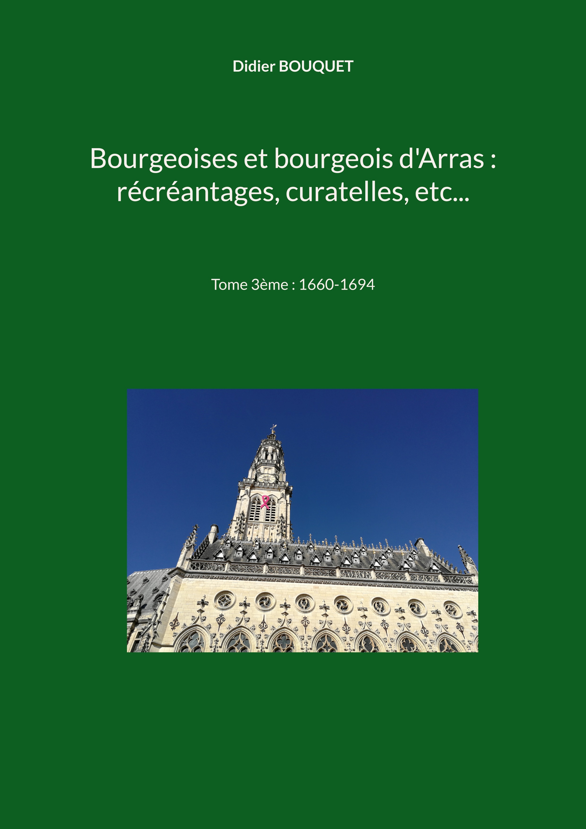 Bourgeoises et bourgeois d'Arras : récréantages, curatelles, etc...
