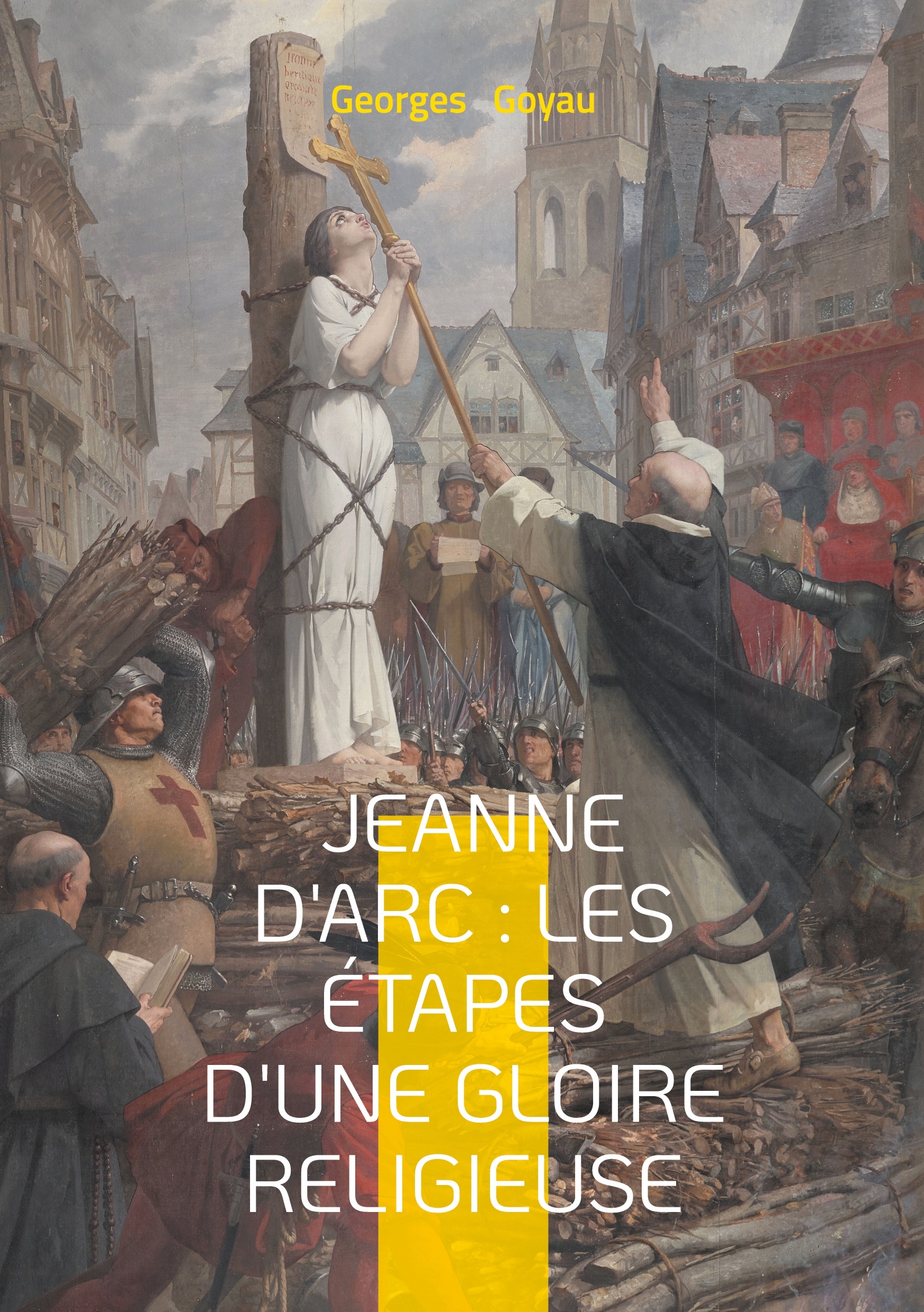 JEANNE D ARC ETAPES D GLOIRE RELIGIEUSE