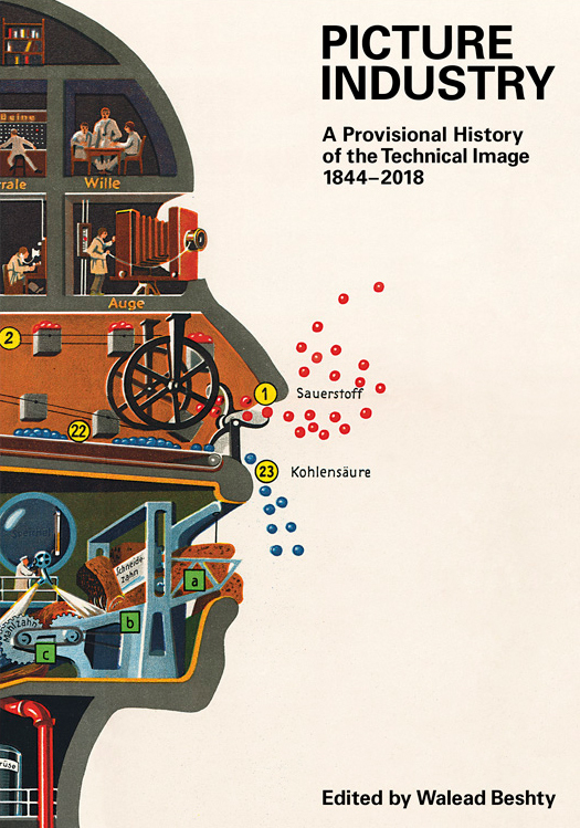 Picture Industry - A Provisional History of the Technical Image - 1844-2018