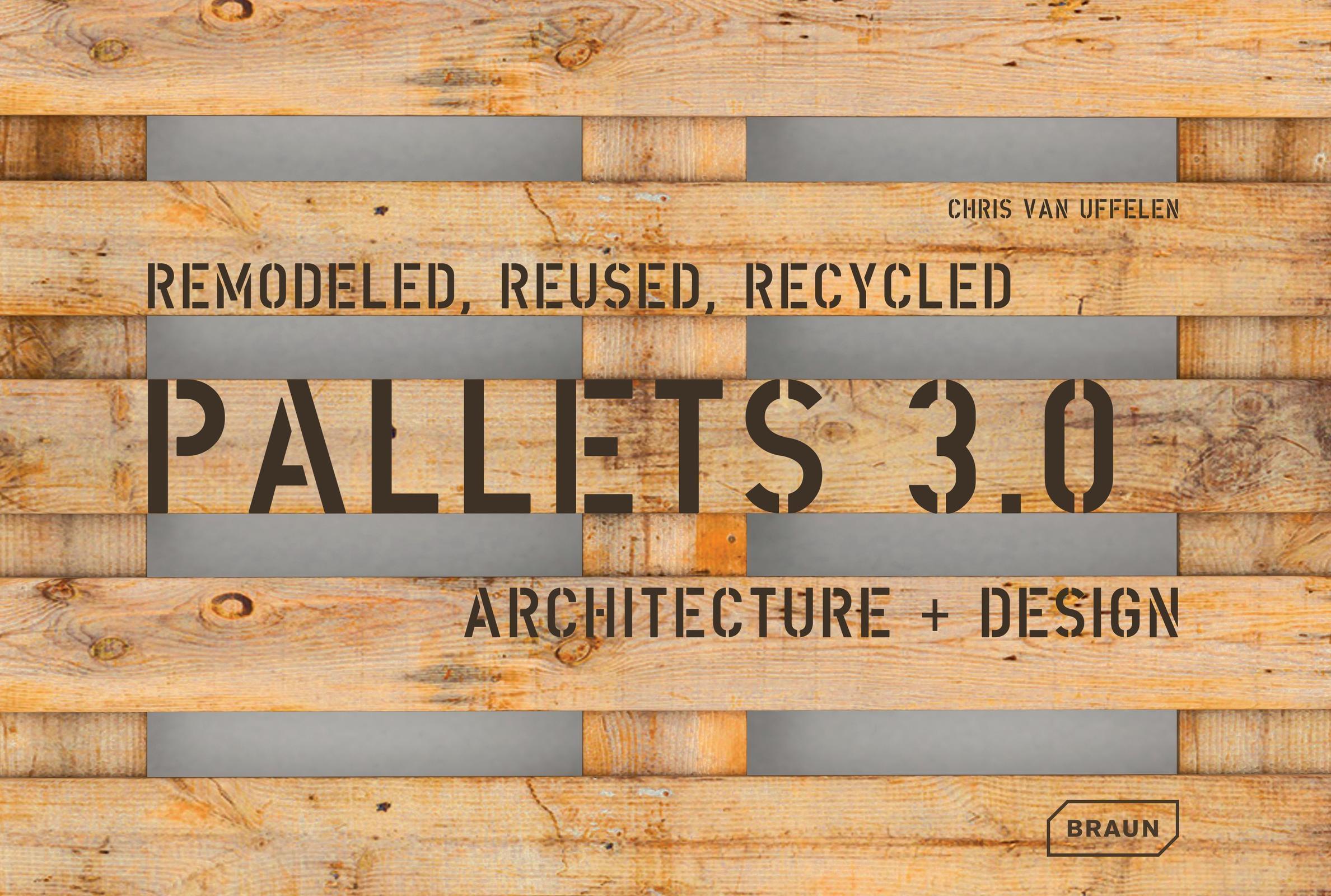 Pallets 3.0. Remodeled, reused, recycled - Architectuer et Design