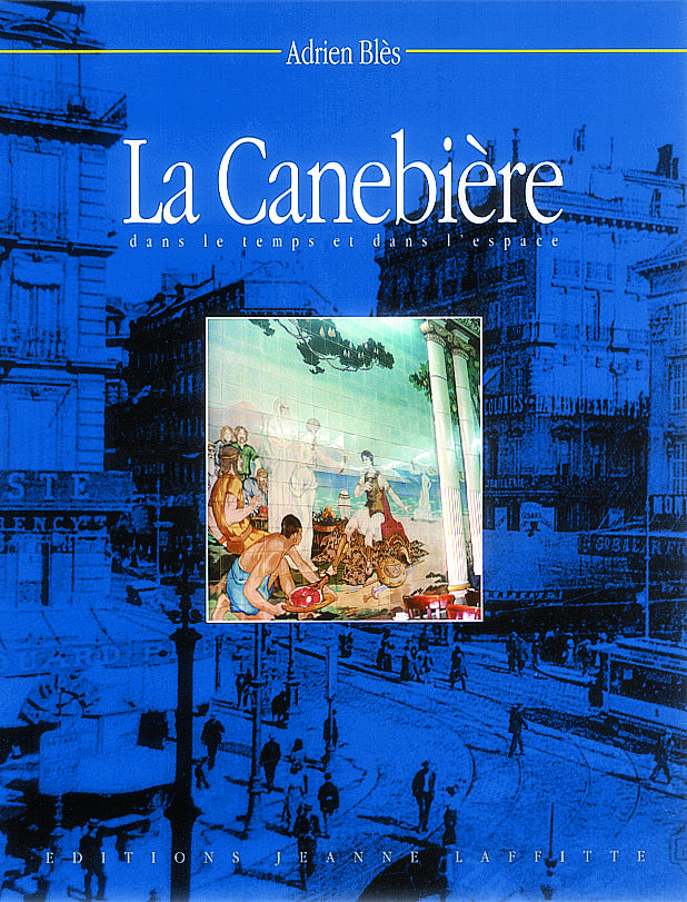 La Canebière - dans le temps et dans l'espace