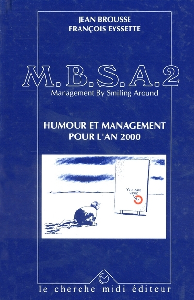M.B.S.A. 2 - Management by smiling around humour et management pour l'an 2000