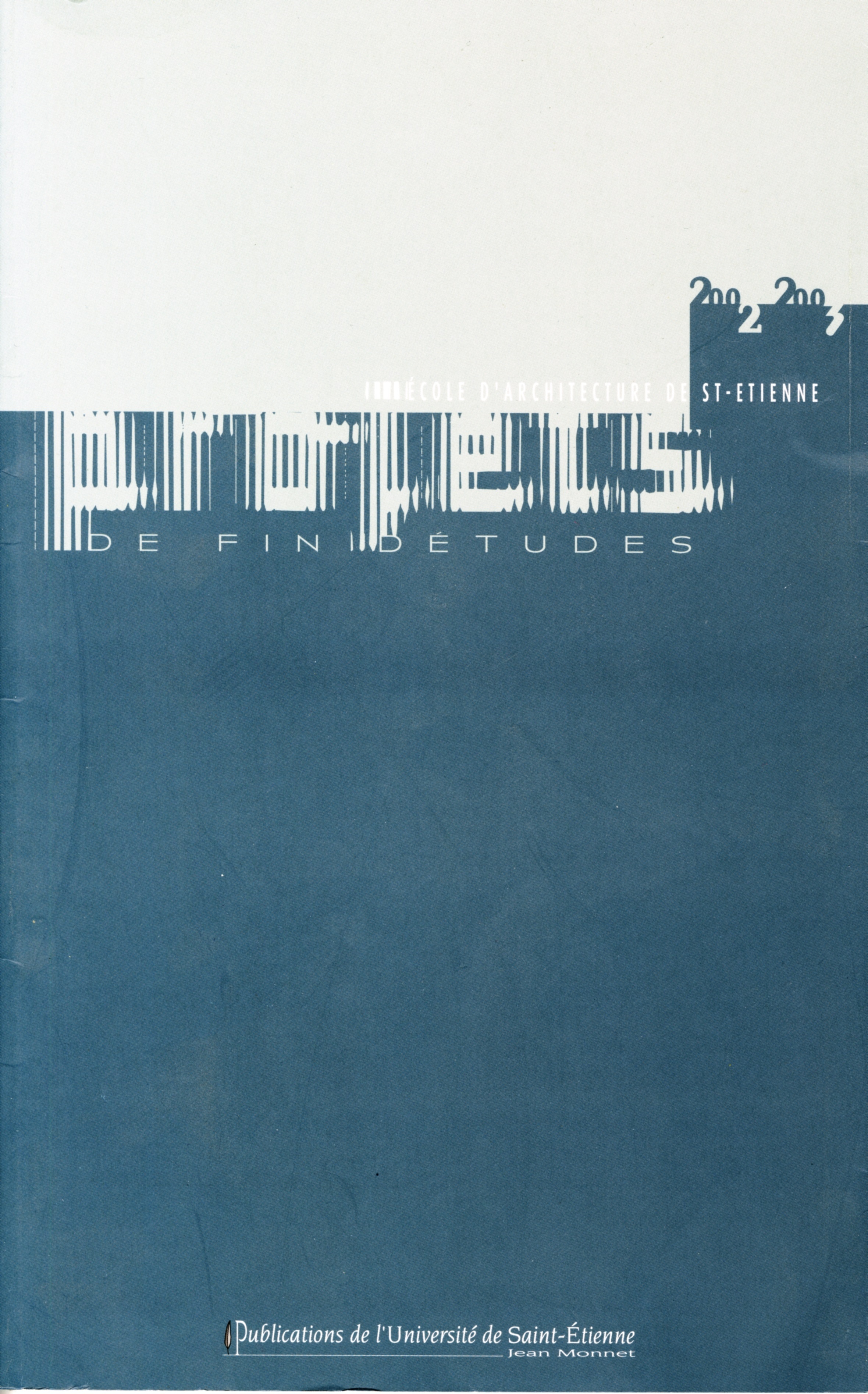 Projet de fin d'étude à l'école d'architecture de Saint-Étienne 2002 2003