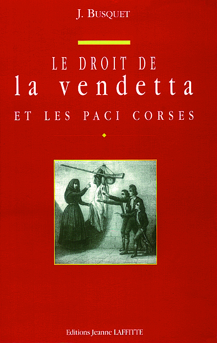 Le droit de la vendetta et les "paci" corses