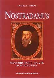 Nostradamus - ses origines, sa vie, son oeuvre