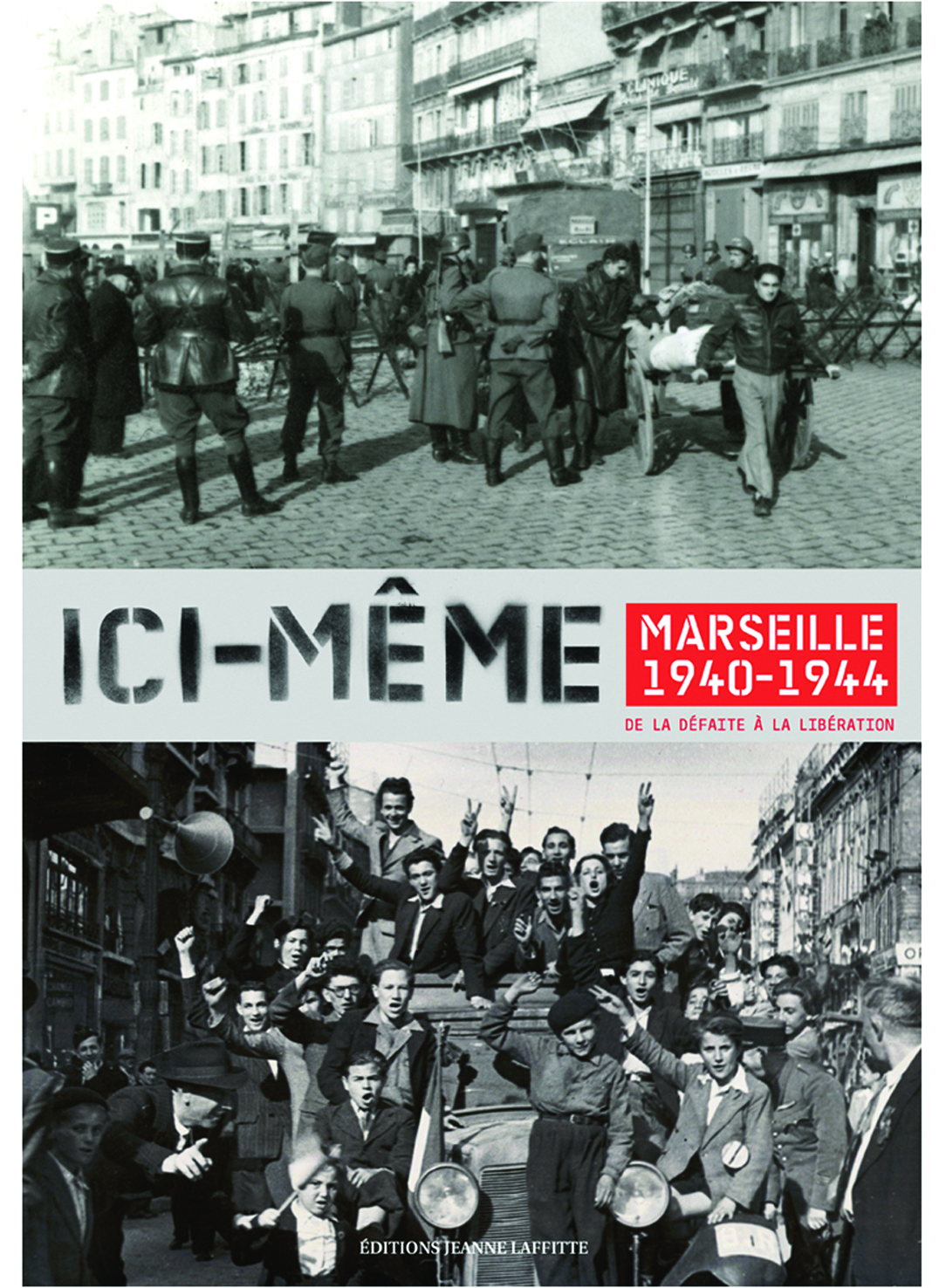 Ici-même - Marseille 1940-1944, de la défaite à la Libération