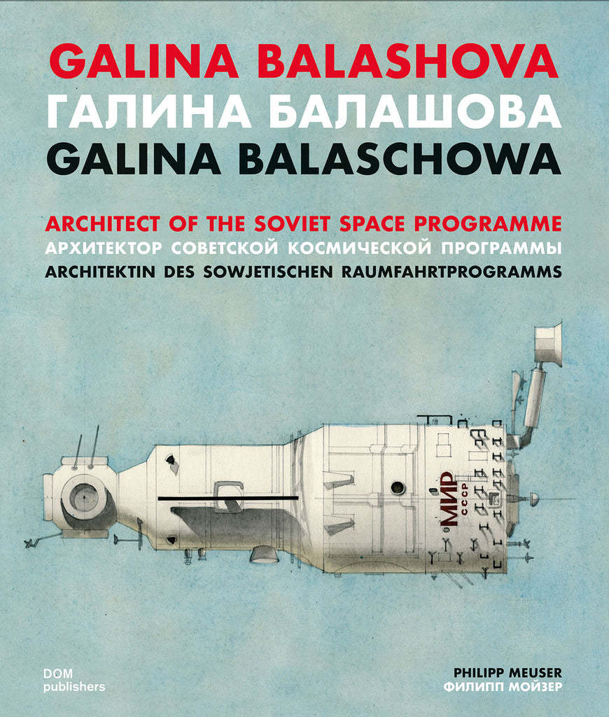 GALINA BALASHOVA ARCHITECT OF THE SOVIET SPACE
