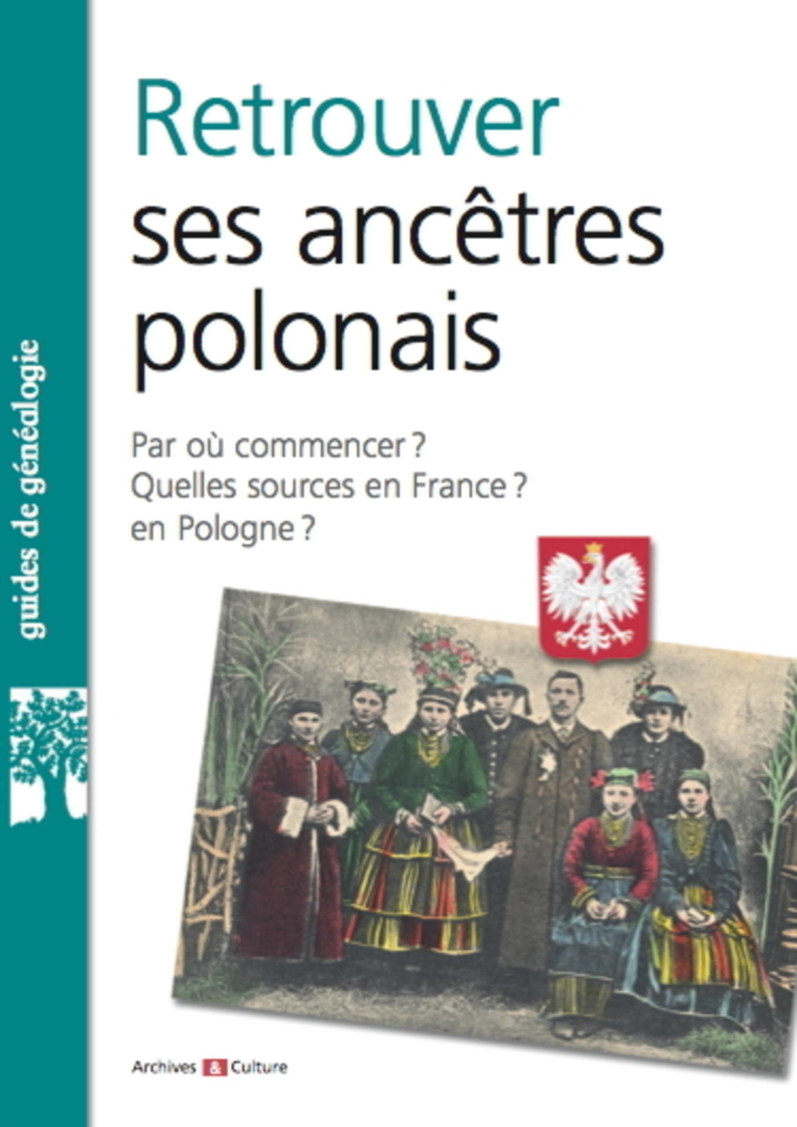 RETROUVER SES ANCETRES POLONAIS   PAR OU COMMENCER  QUELLES SOURCES EN FRANCE  E