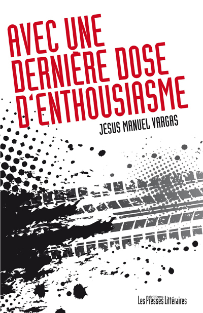 AVEC UNE DERNIÈRE DOSE D'ENTHOUSIASME (VERSION GRANDS CARACTÈRES)