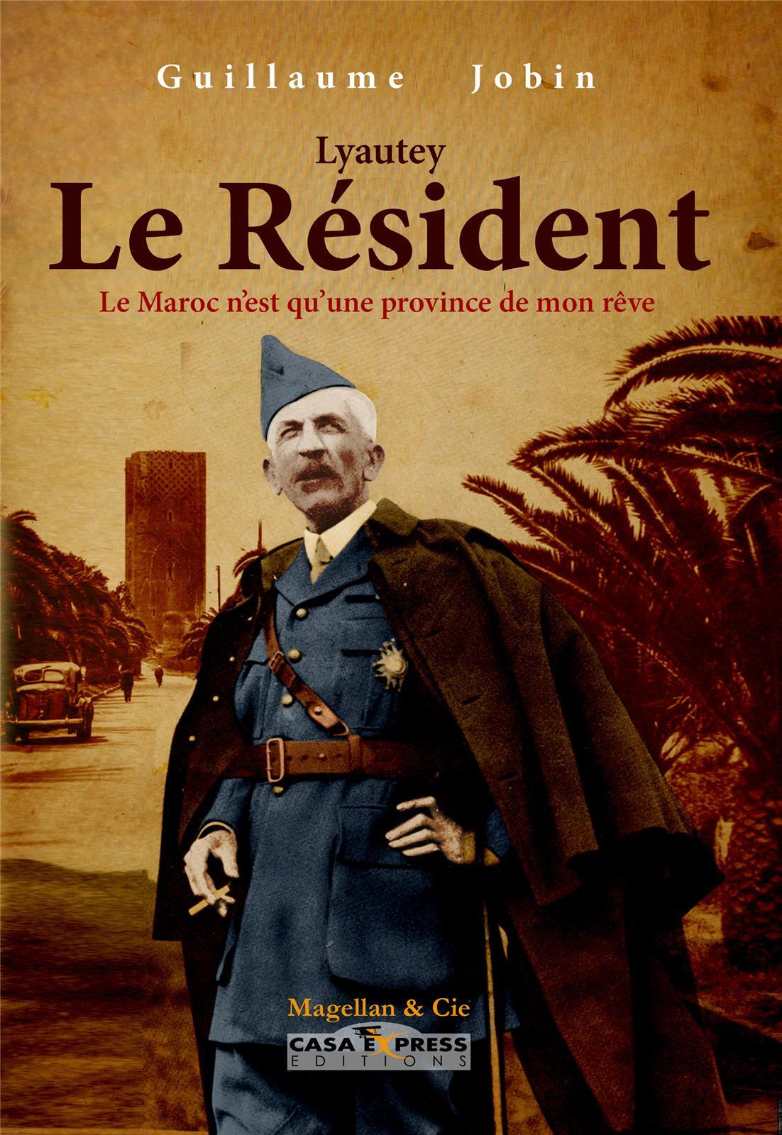 LYAUTEY LE RESIDENT  - JOBIN GUILLAUME.