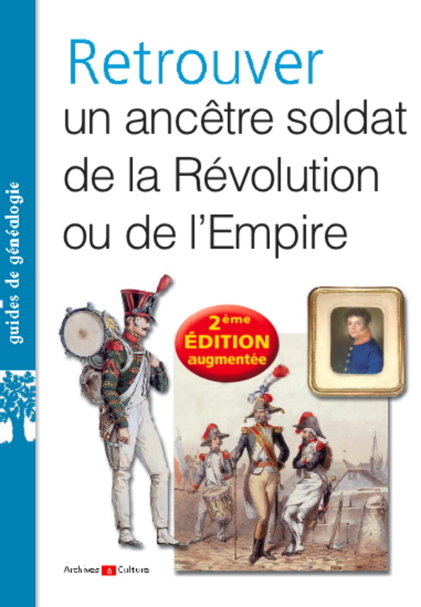 RETROUVER UN ANCETRE SOLDAT DE LA REVOLUTION OU DE L EMPIRE