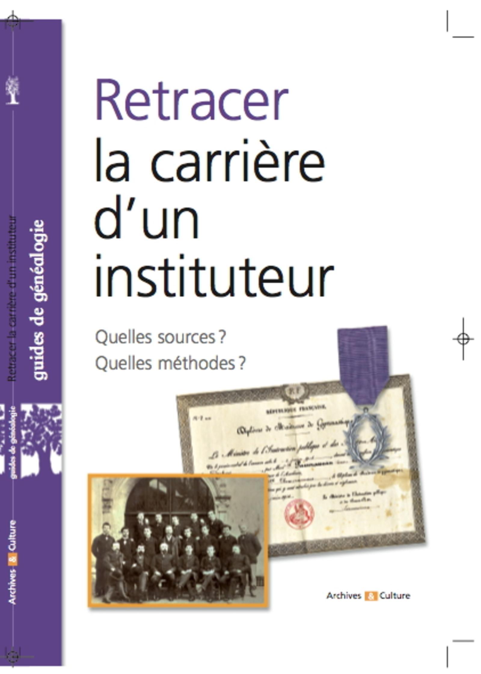 RETRACER LA CARRIERE D UN INSTITUTEUR  QUELLES SOURCES  QUELLES METHODES