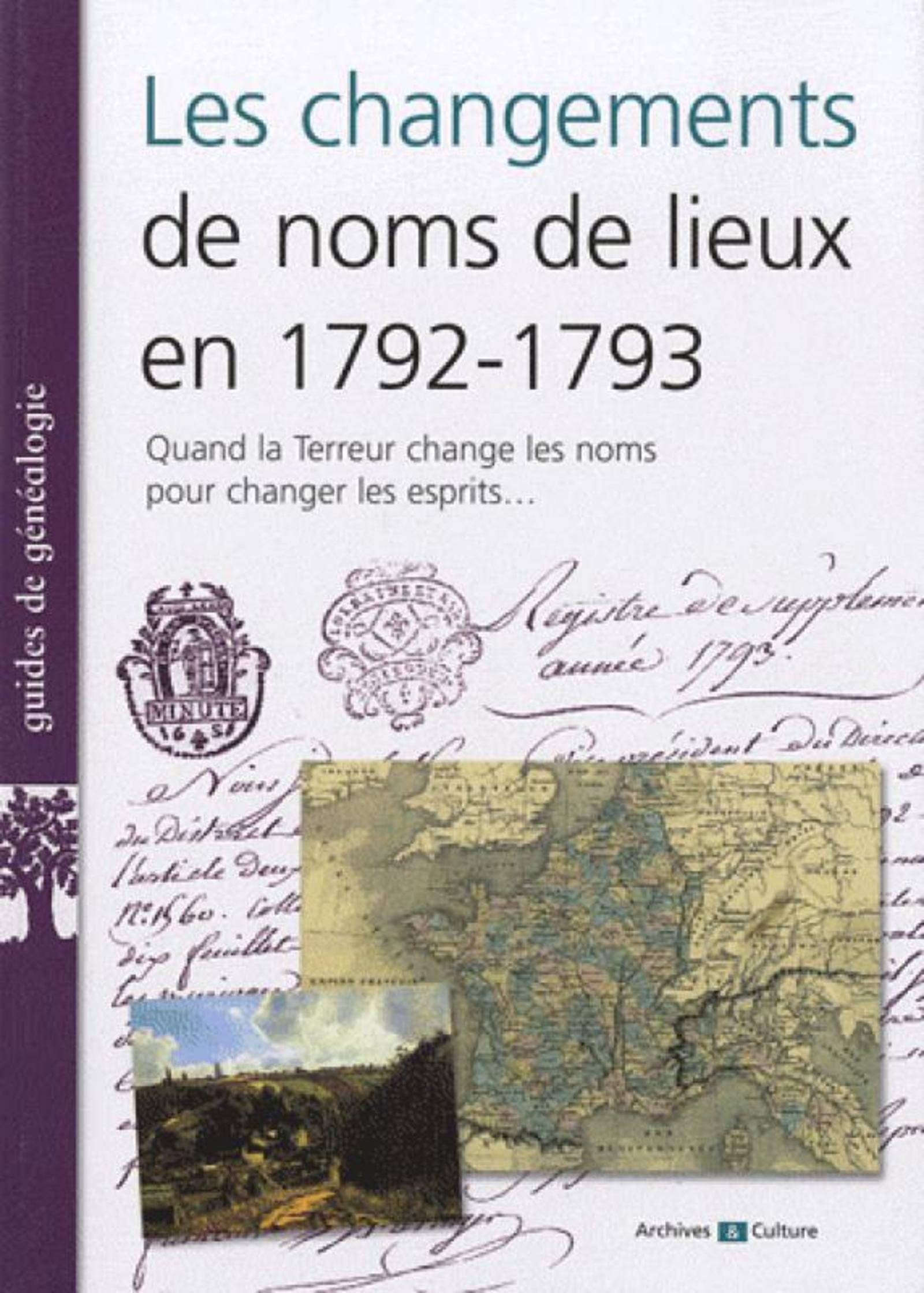 LES CHANGEMENTS DE NOMS DE LIEUX EN 1792 1793  QUAND LA TERREUR CHANGE LES NOMS